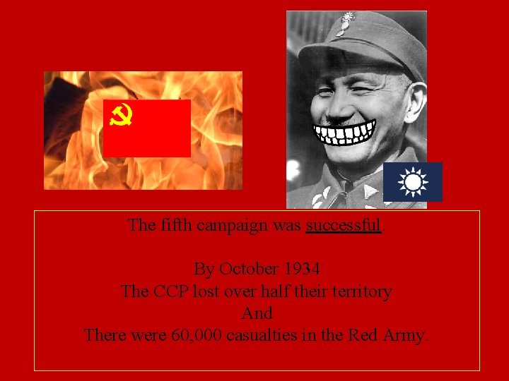 The fifth campaign was successful. By October 1934 The CCP lost over half their