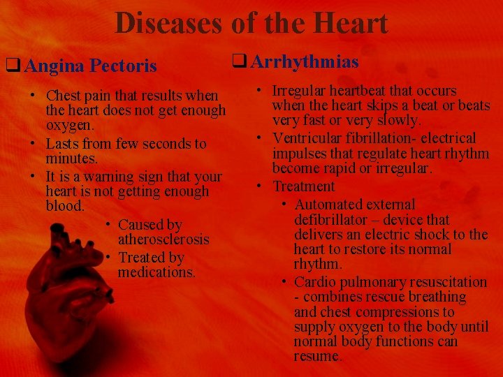 Diseases of the Heart q Angina Pectoris • Chest pain that results when the