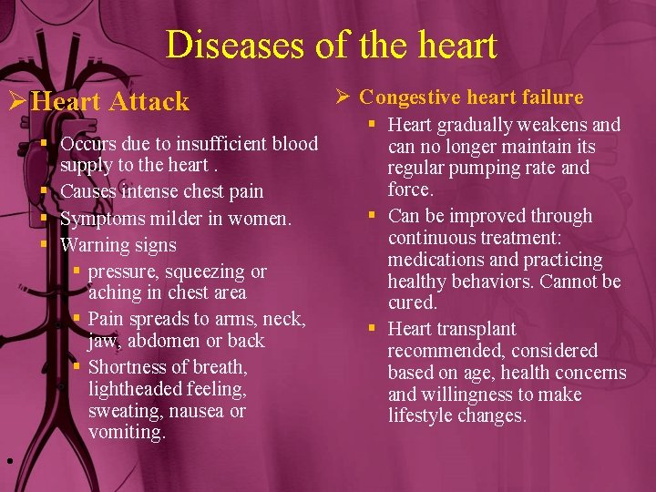 Diseases of the heart Ø Heart Attack § Occurs due to insufficient blood supply