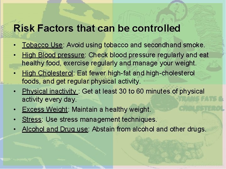 Risk Factors that can be controlled • Tobacco Use: Avoid using tobacco and secondhand