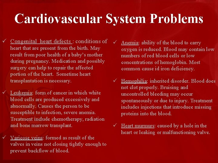 Cardiovascular System Problems ü Congenital heart defects : conditions of ü Anemia: ability of