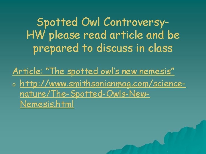 Spotted Owl Controversy. HW please read article and be prepared to discuss in class