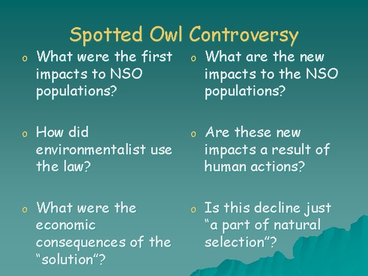 Spotted Owl Controversy o What were the first impacts to NSO populations? o What