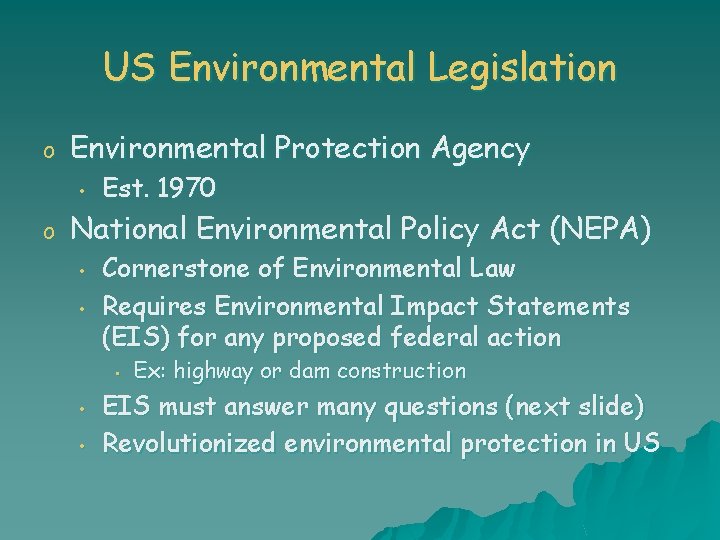US Environmental Legislation o Environmental Protection Agency • o Est. 1970 National Environmental Policy