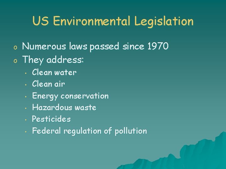 US Environmental Legislation o o Numerous laws passed since 1970 They address: • •