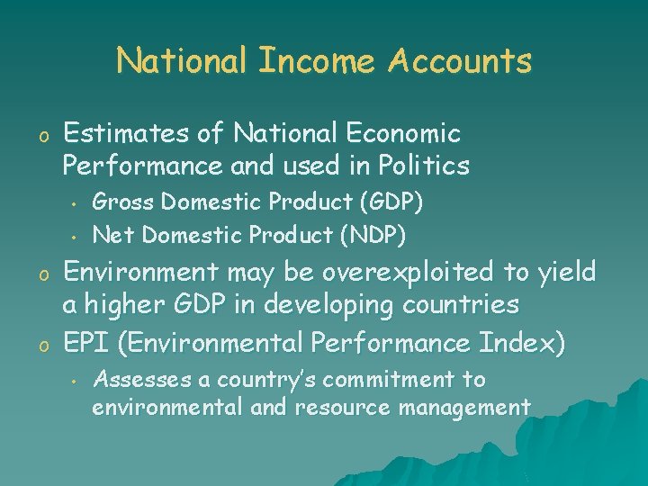 National Income Accounts o Estimates of National Economic Performance and used in Politics •