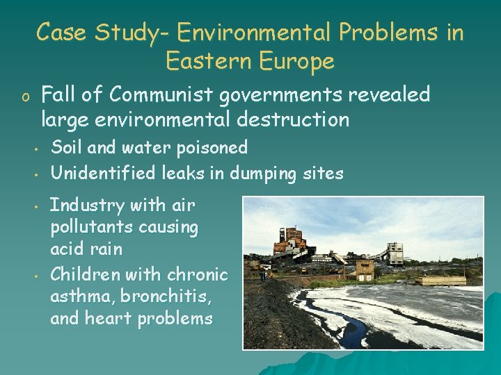 Case Study- Environmental Problems in Eastern Europe Fall of Communist governments revealed large environmental