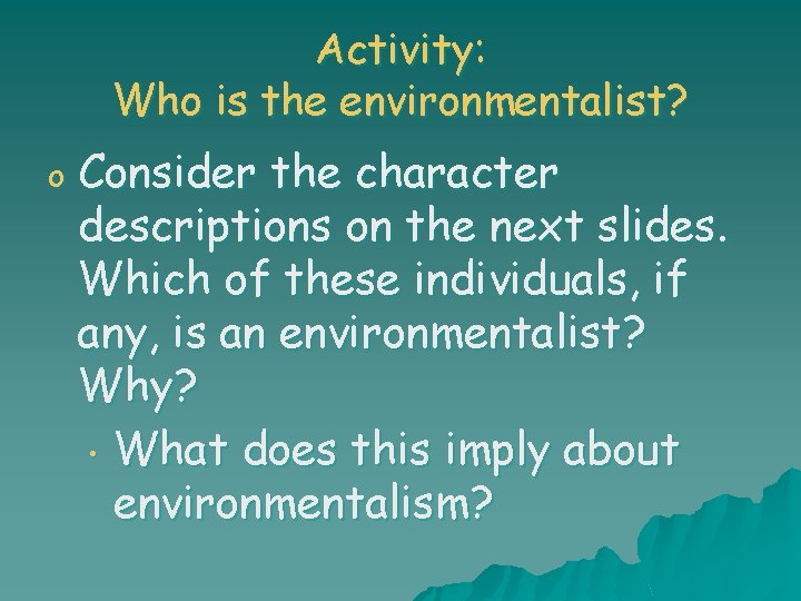 Activity: Who is the environmentalist? o Consider the character descriptions on the next slides.