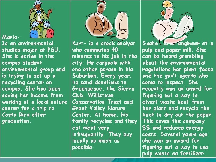 Maria. Is an environmental studies major at PSU. She is active in the campus