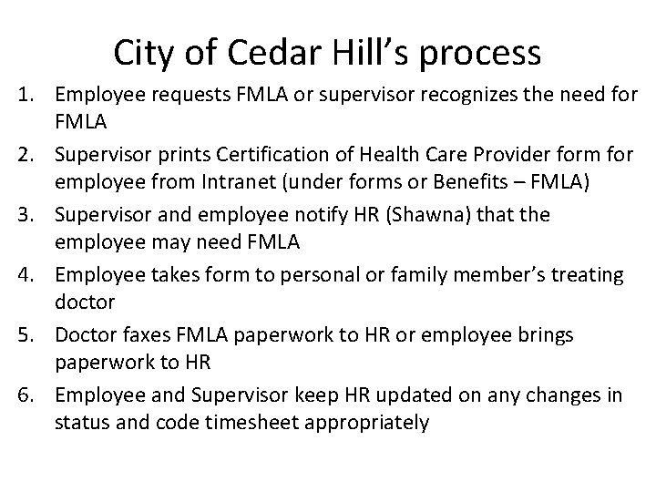 City of Cedar Hill’s process 1. Employee requests FMLA or supervisor recognizes the need