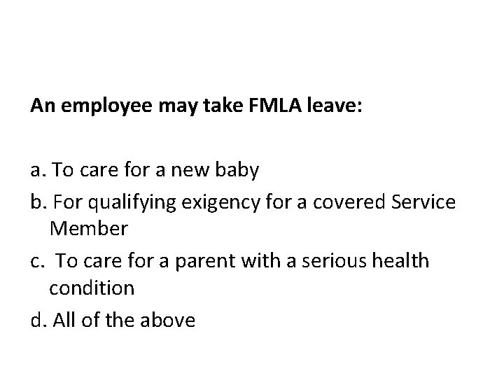 An employee may take FMLA leave: a. To care for a new baby b.