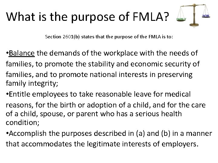 What is the purpose of FMLA? Section 2601(b) states that the purpose of the