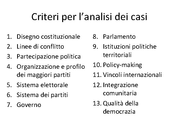 Criteri per l’analisi dei casi 1. 2. 3. 4. Disegno costituzionale Linee di conflitto