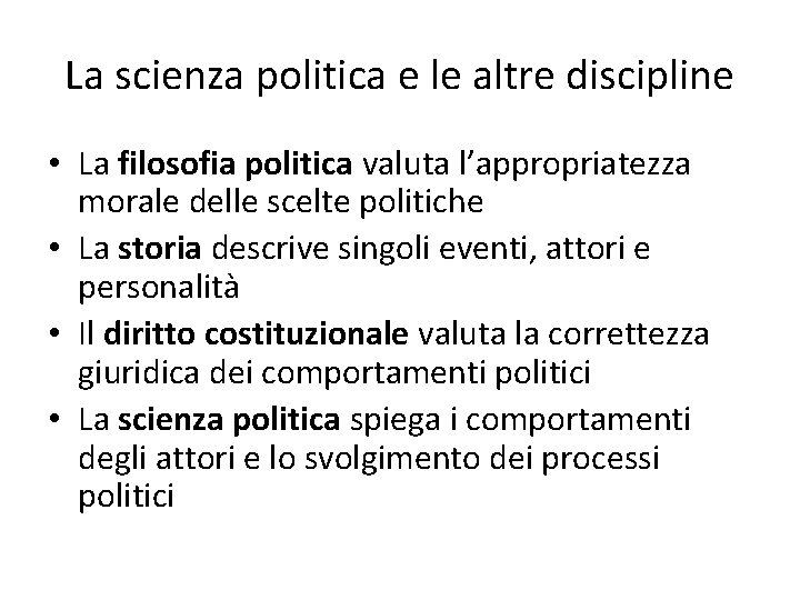 La scienza politica e le altre discipline • La filosofia politica valuta l’appropriatezza morale