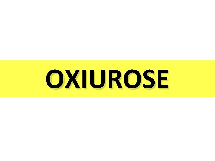 OXIUROSE 