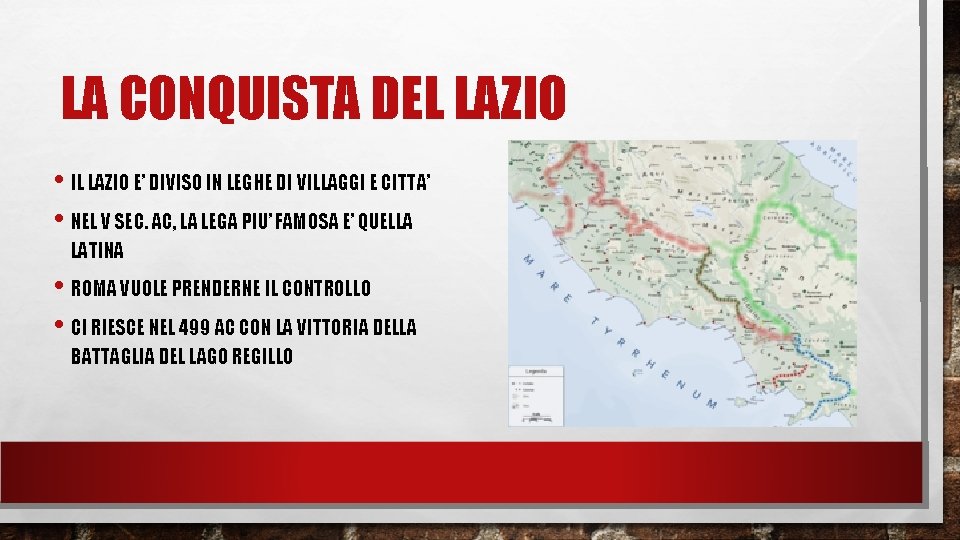 LA CONQUISTA DEL LAZIO • IL LAZIO E’ DIVISO IN LEGHE DI VILLAGGI E