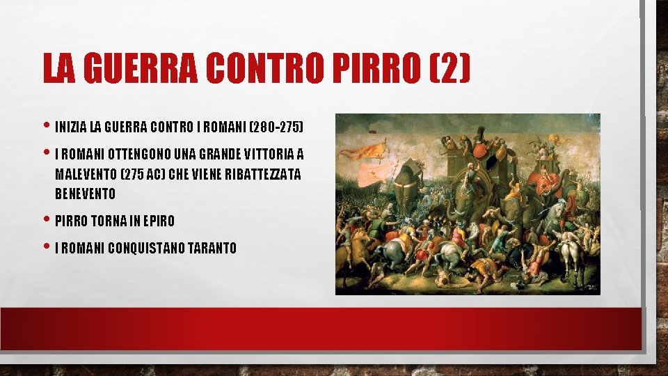 LA GUERRA CONTRO PIRRO (2) • INIZIA LA GUERRA CONTRO I ROMANI (280 -275)