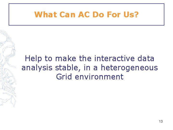 What Can AC Do For Us? Help to make the interactive data analysis stable,