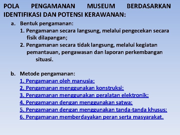 POLA PENGAMANAN MUSEUM BERDASARKAN IDENTIFIKASI DAN POTENSI KERAWANAN: a. Bentuk pengamanan: 1. Pengamanan secara