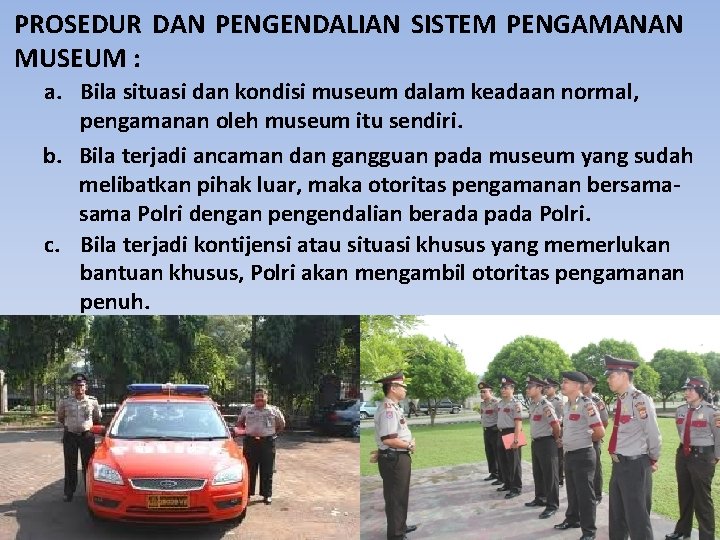 PROSEDUR DAN PENGENDALIAN SISTEM PENGAMANAN MUSEUM : a. Bila situasi dan kondisi museum dalam