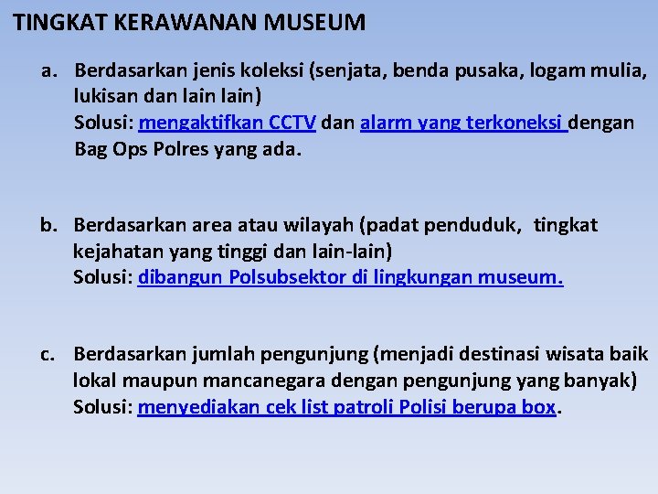 TINGKAT KERAWANAN MUSEUM a. Berdasarkan jenis koleksi (senjata, benda pusaka, logam mulia, lukisan dan