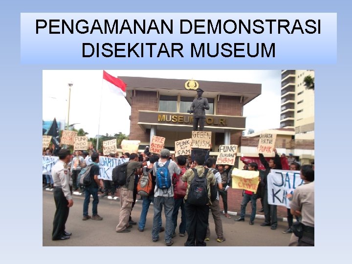 PENGAMANAN DEMONSTRASI DISEKITAR MUSEUM 