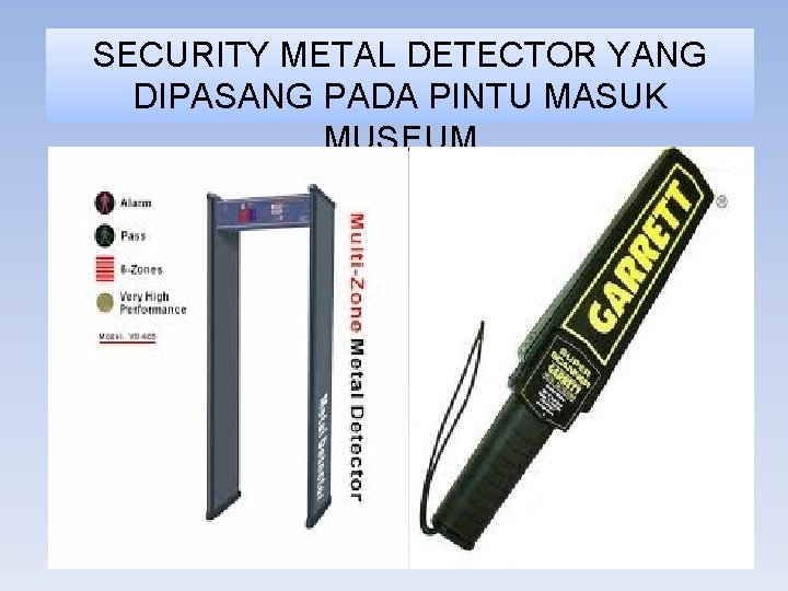 SECURITY METAL DETECTOR YANG DIPASANG PADA PINTU MASUK MUSEUM 