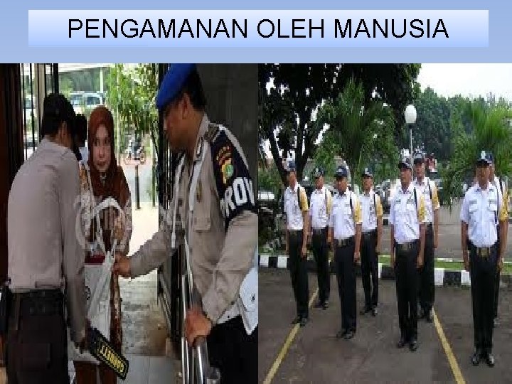 PENGAMANAN OLEH MANUSIA 