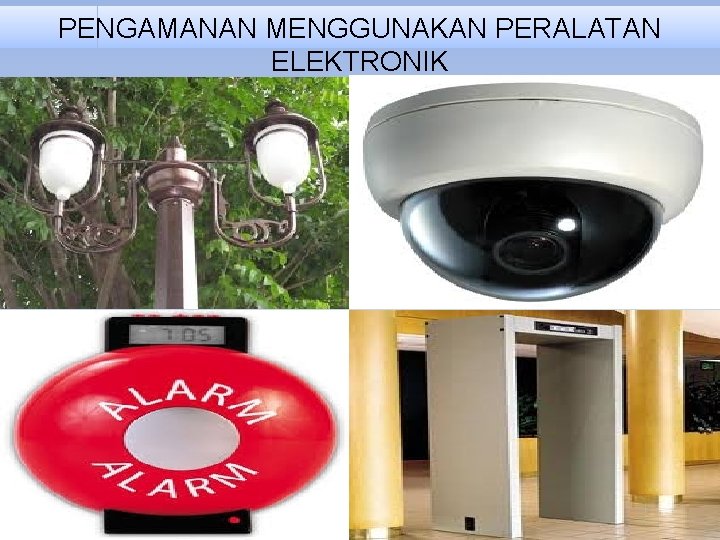 PENGAMANAN MENGGUNAKAN PERALATAN ELEKTRONIK 