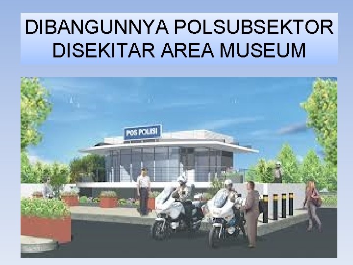DIBANGUNNYA POLSUBSEKTOR DISEKITAR AREA MUSEUM 