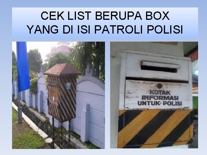 CEK LIST BERUPA BOX YANG DI ISI PATROLI POLISI 