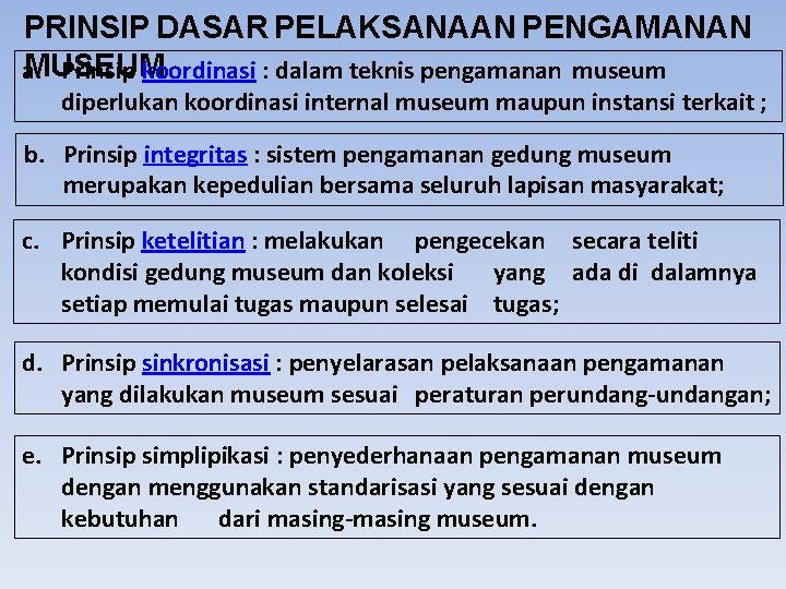 PRINSIP DASAR PELAKSANAAN PENGAMANAN MUSEUM a. Prinsip koordinasi : dalam teknis pengamanan museum diperlukan