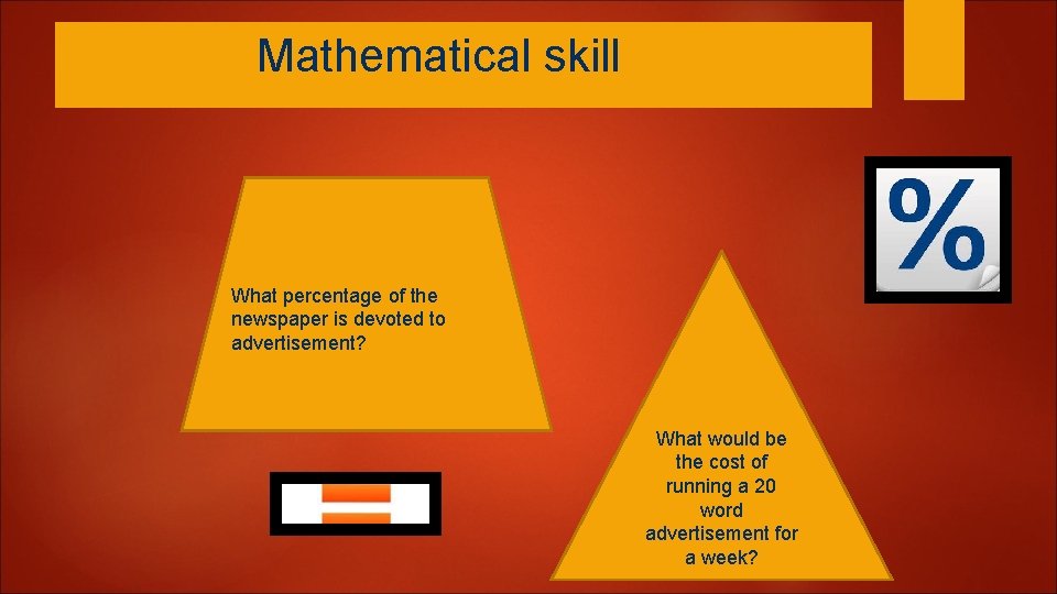 Mathematical skill What percentage of the newspaper is devoted to advertisement? What would be