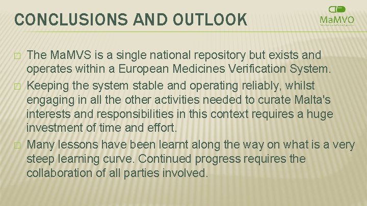 CONCLUSIONS AND OUTLOOK � � � The Ma. MVS is a single national repository