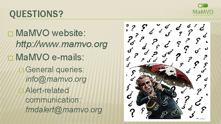 QUESTIONS? � Ma. MVO website: http: //www. mamvo. org � Ma. MVO e-mails: �