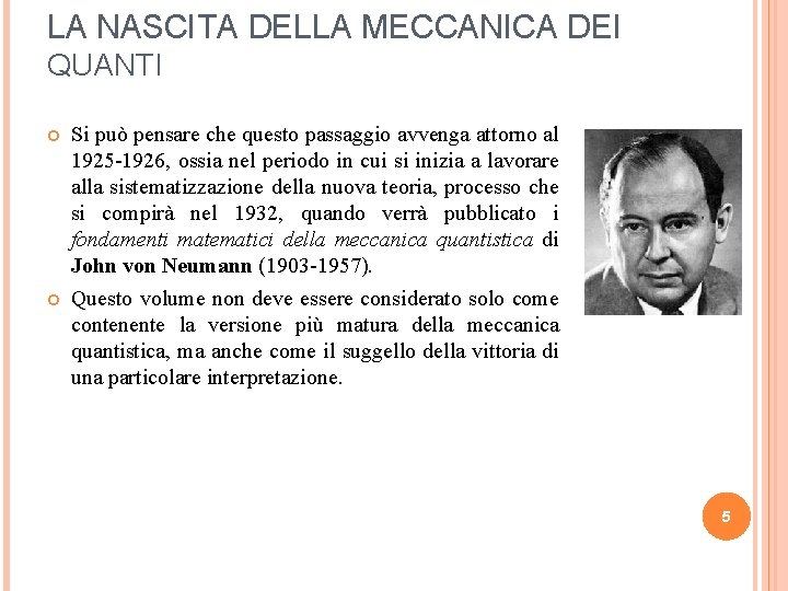 LA NASCITA DELLA MECCANICA DEI QUANTI Si può pensare che questo passaggio avvenga attorno