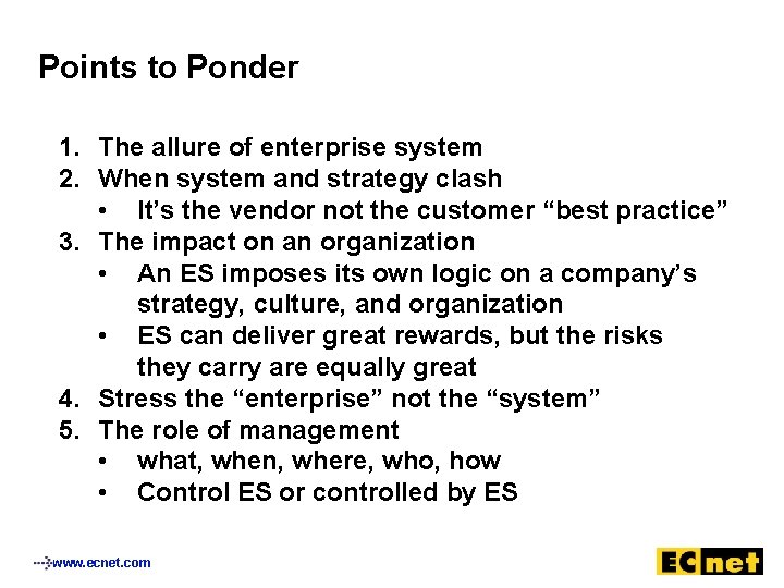 Points to Ponder 1. The allure of enterprise system 2. When system and strategy