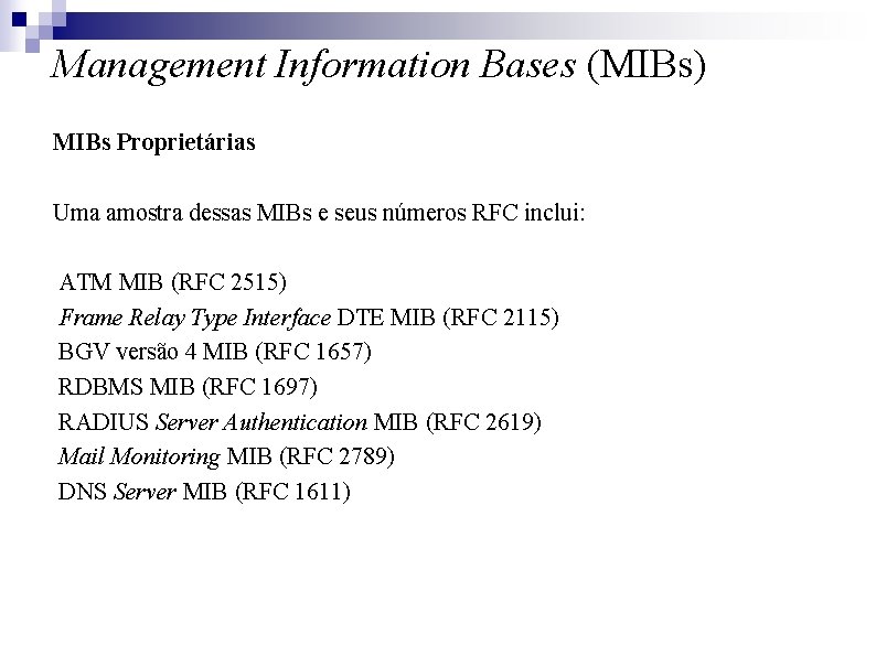 Management Information Bases (MIBs) MIBs Proprietárias Uma amostra dessas MIBs e seus números RFC