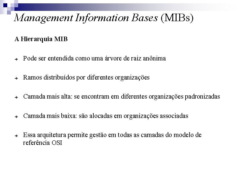Management Information Bases (MIBs) A Hierarquia MIB Pode ser entendida como uma árvore de