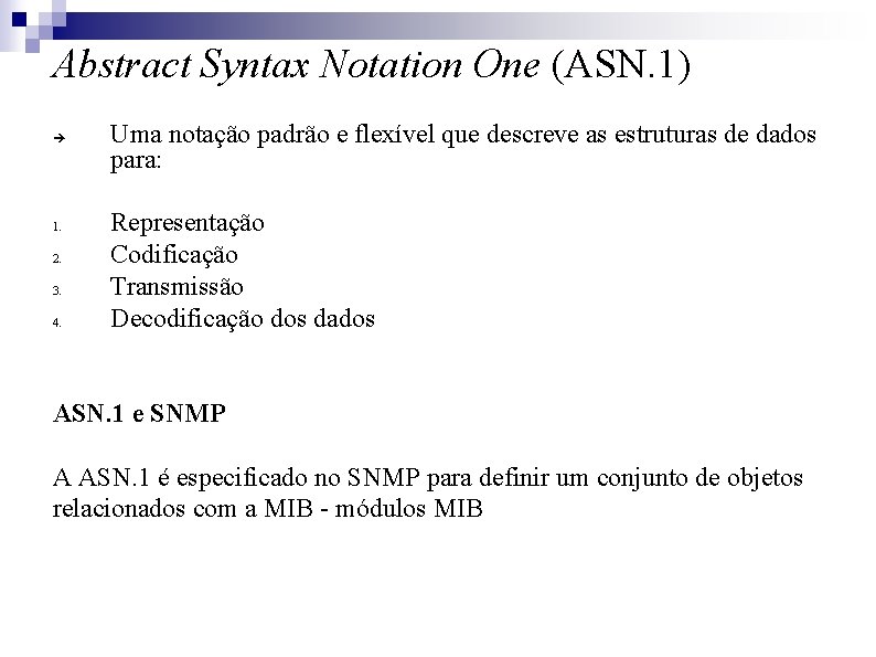 Abstract Syntax Notation One (ASN. 1) 1. 2. 3. 4. Uma notação padrão e
