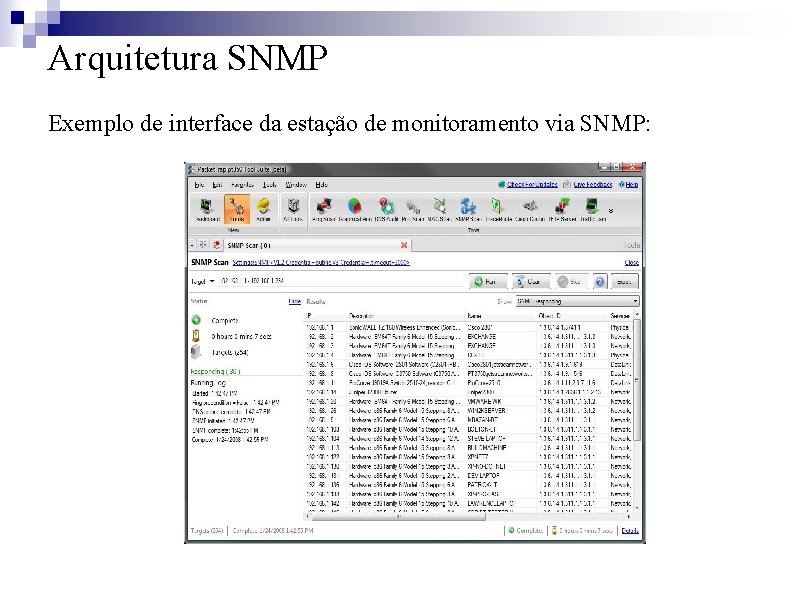 Arquitetura SNMP Exemplo de interface da estação de monitoramento via SNMP: 