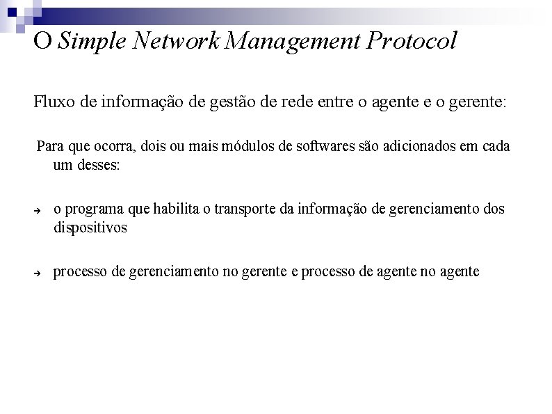 O Simple Network Management Protocol Fluxo de informação de gestão de rede entre o