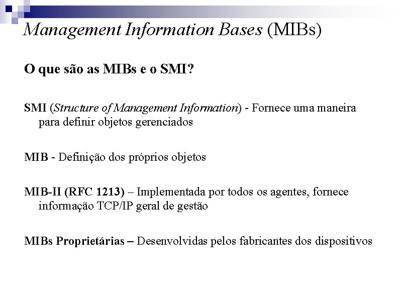 Management Information Bases (MIBs) O que são as MIBs e o SMI? SMI (Structure