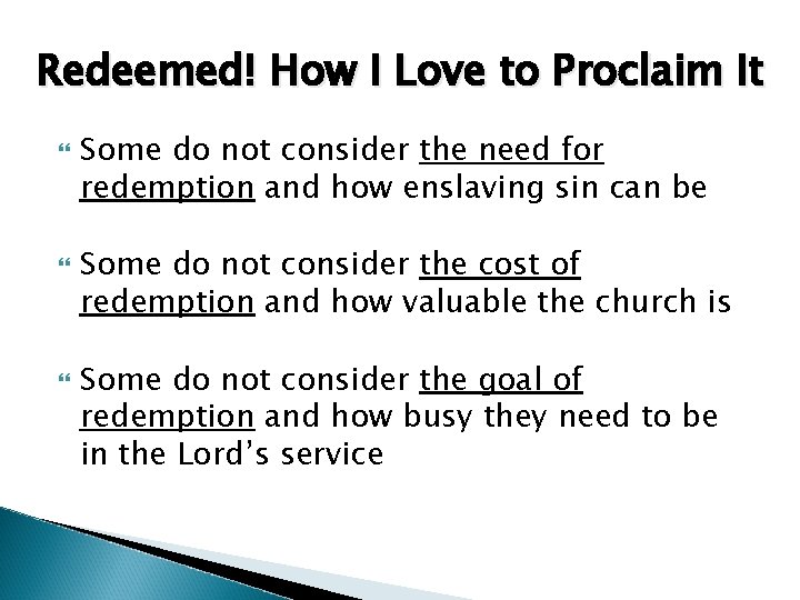 Redeemed! How I Love to Proclaim It Some do not consider the need for