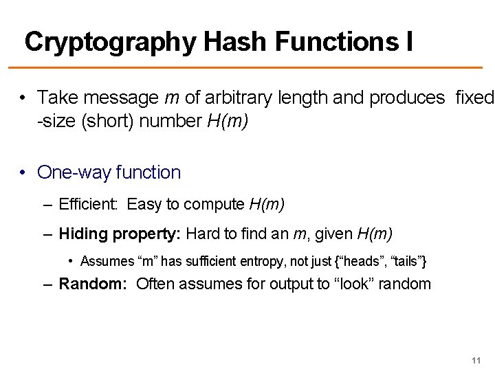 Cryptography Hash Functions I • Take message m of arbitrary length and produces fixed