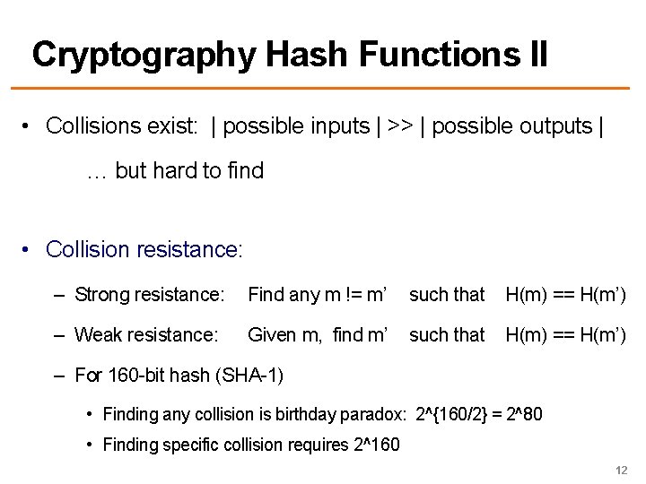 Cryptography Hash Functions II • Collisions exist: | possible inputs | >> | possible