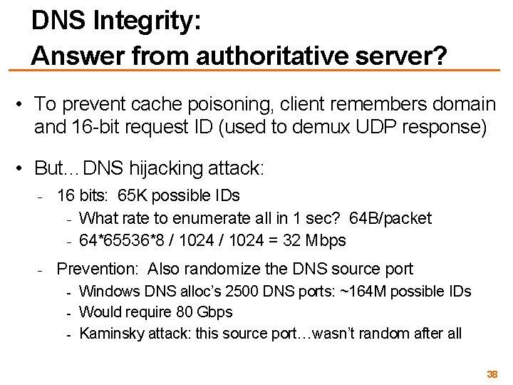 DNS Integrity: Answer from authoritative server? • To prevent cache poisoning, client remembers domain