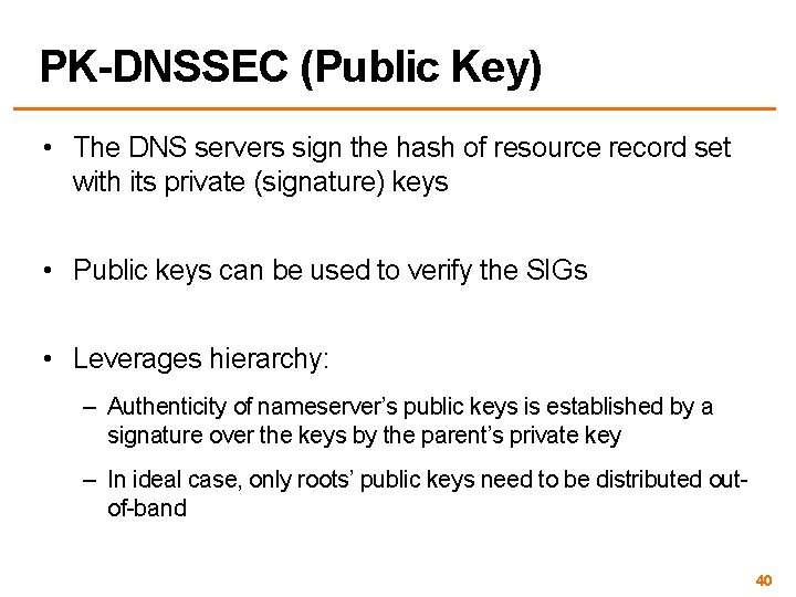 PK-DNSSEC (Public Key) • The DNS servers sign the hash of resource record set