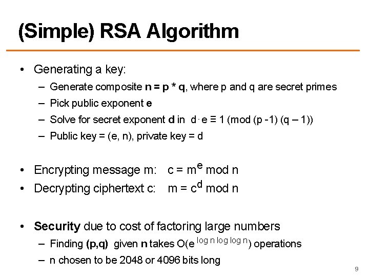 (Simple) RSA Algorithm • Generating a key: – – Generate composite n = p