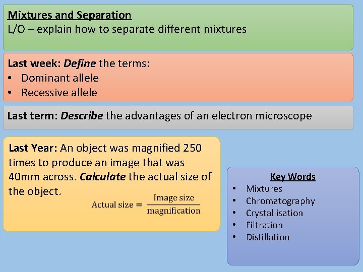 Mixtures and Separation L/O – explain how to separate different mixtures Last week: Define